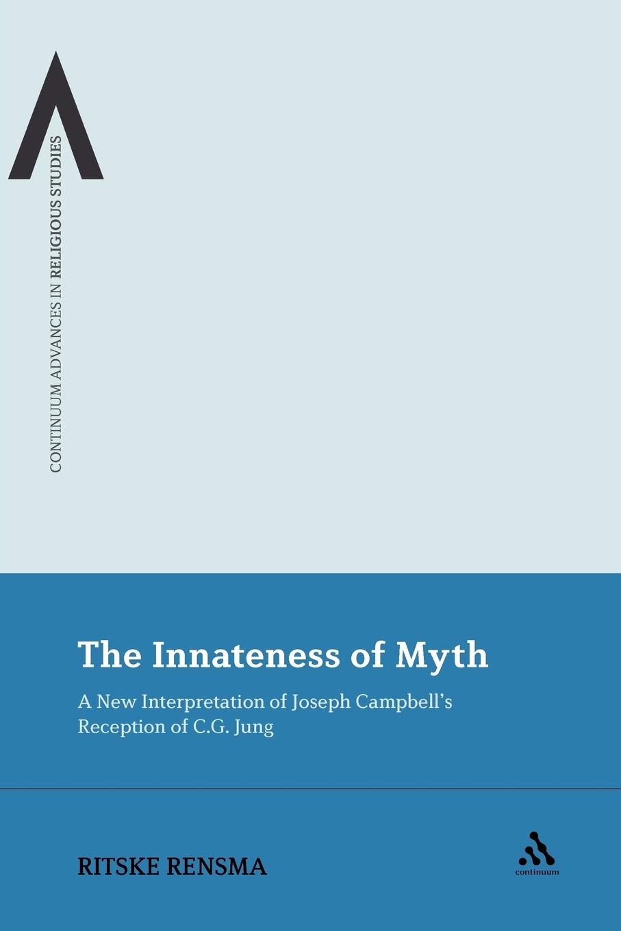 Innateness of Myth: A New Interpretation of Joseph Campbell's Reception of C.G. Jung (Continuum Advances in Religious Studies)