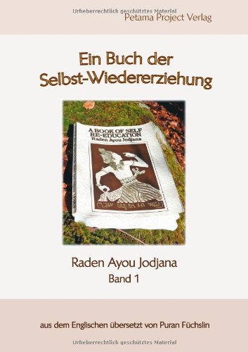 Selbst-Wiedererziehung - 1: Die Struktur und Funktionen des menschlichen Körpers als Instrument des Ausdrucks