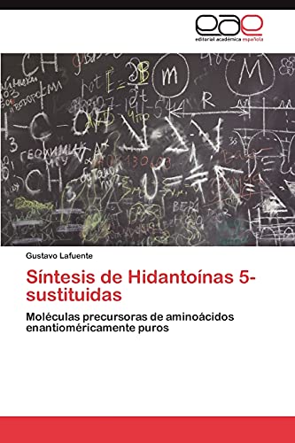 Síntesis de Hidantoínas 5-sustituidas: Moléculas precursoras de aminoácidos enantioméricamente puros