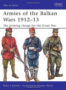 Armies of the Balkan Wars 1912-13: The priming charge for the Great War (Men-at-Arms, Band 466)