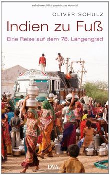 Indien zu Fuß: Eine Reise auf dem 78. Längengrad