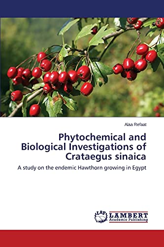 Phytochemical and Biological Investigations of Crataegus sinaica: A study on the endemic Hawthorn growing in Egypt