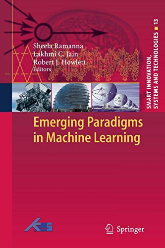 Emerging Paradigms in Machine Learning (Smart Innovation, Systems and Technologies, 13, Band 13)