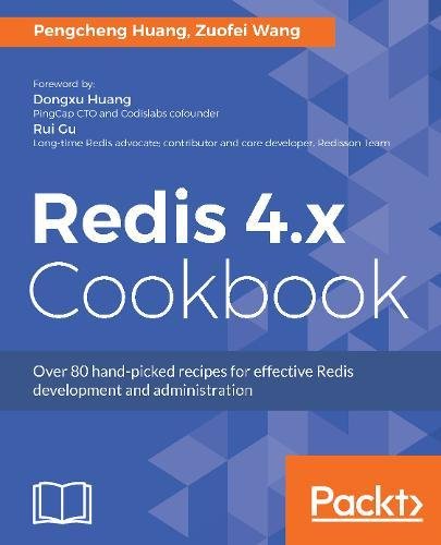 Redis 4.x Cookbook: Over 80 hand-picked recipes for effective Redis development and administration (English Edition)