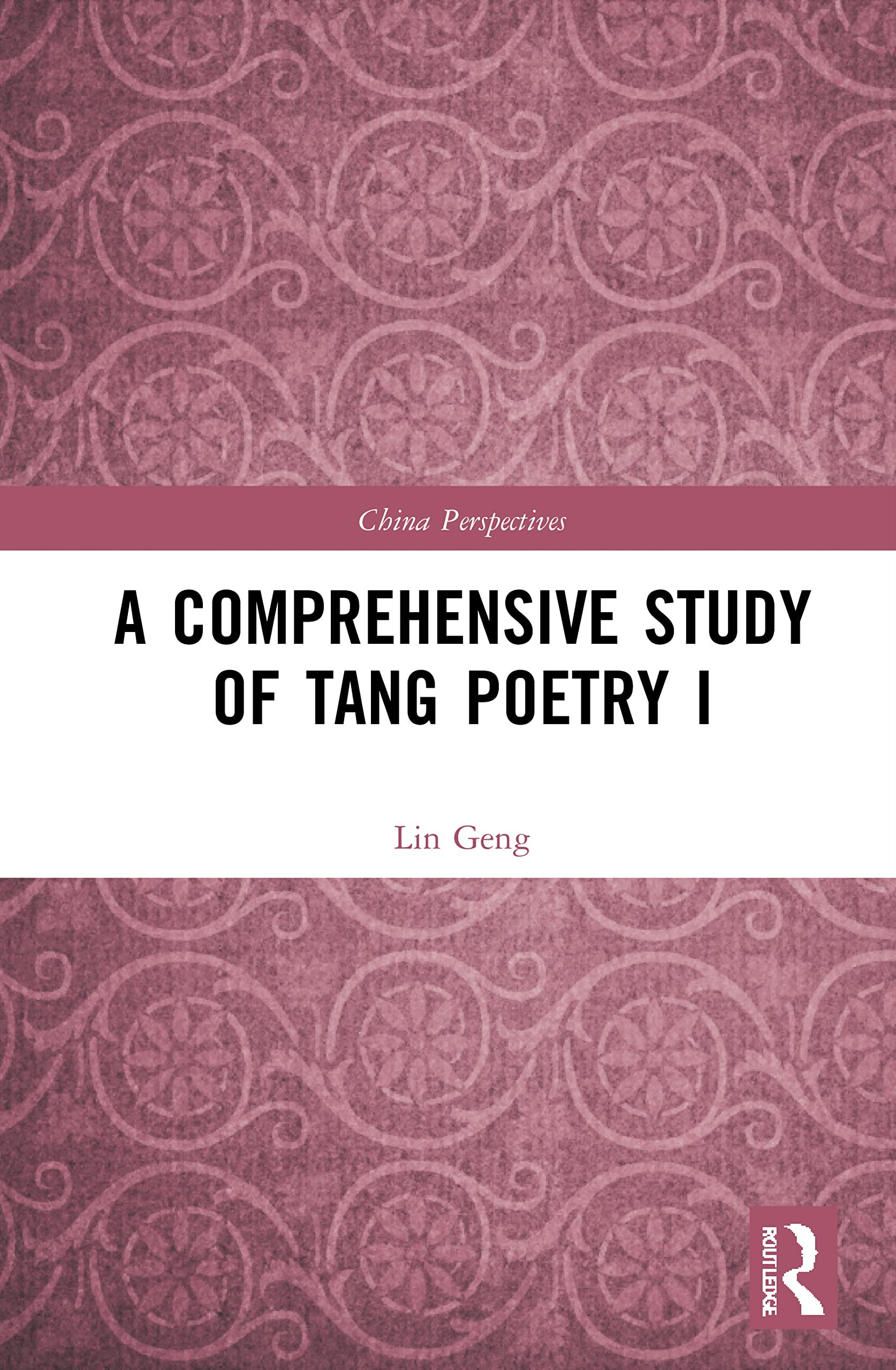 A Comprehensive Study of Tang Poetry I (China Perspectives, Band 1)