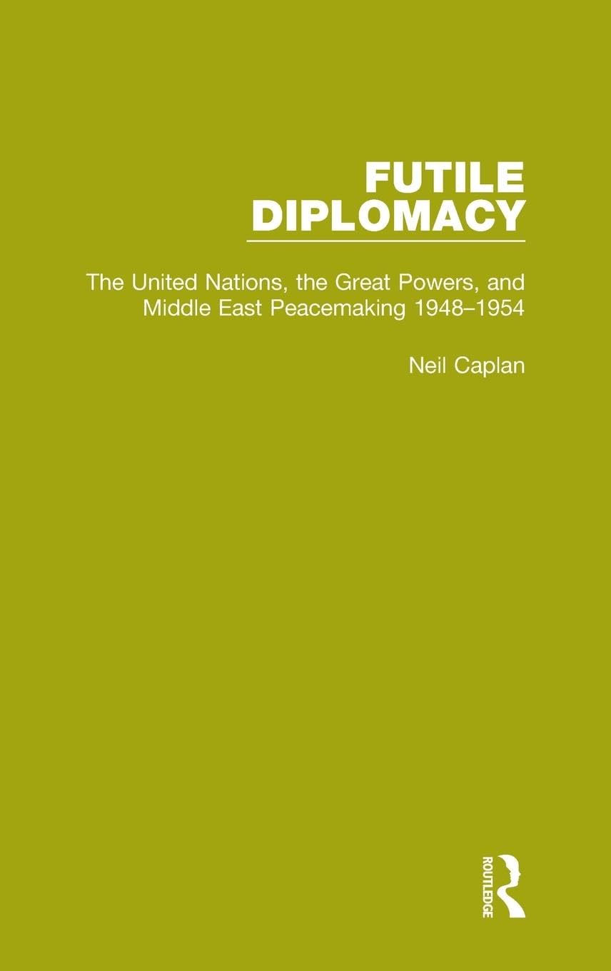 Futile Diplomacy, Volume 3: The United Nations, the Great Powers and Middle East Peacemaking, 1948-1954 (Futile Diplomacy, 3, Band 3)