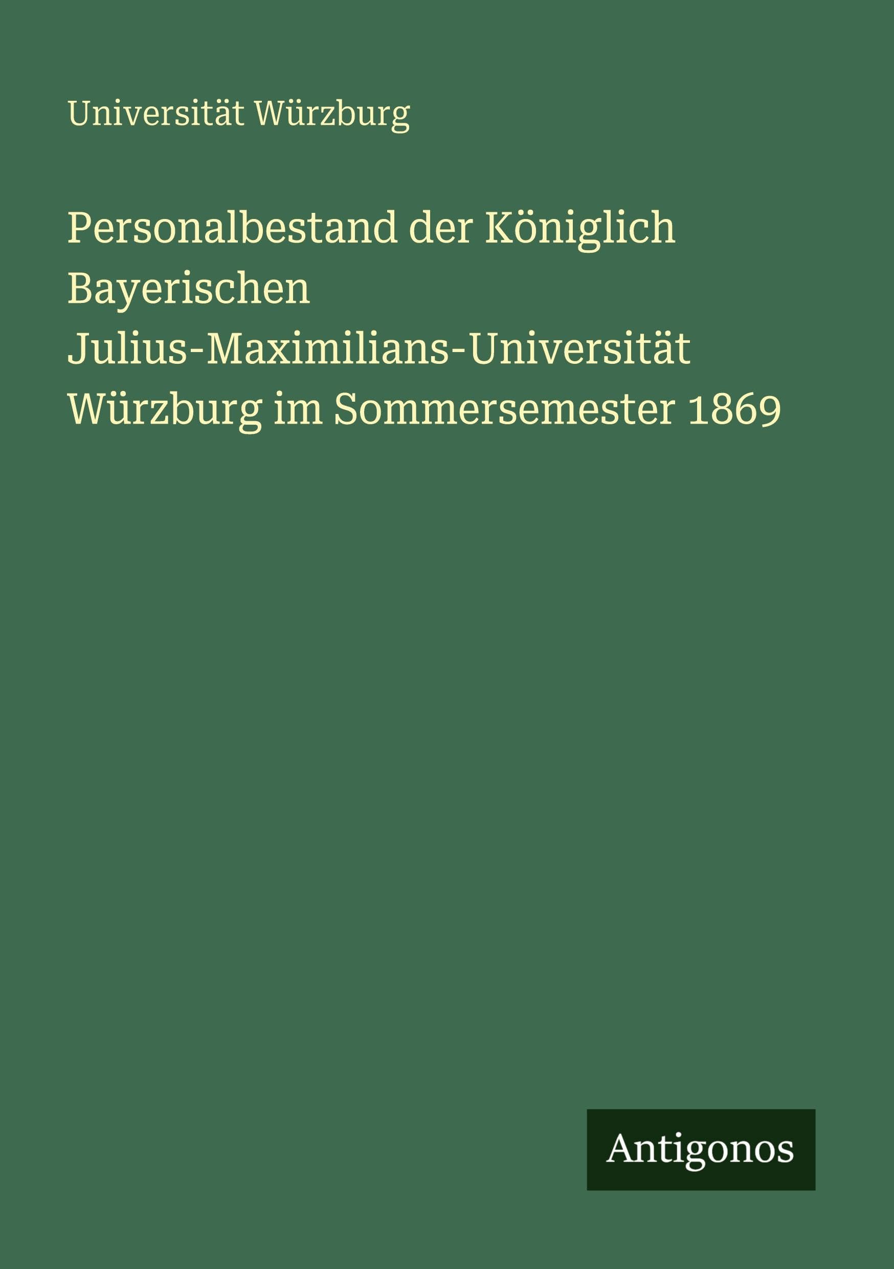 Personalbestand der Königlich Bayerischen Julius-Maximilians-Universität Würzburg im Sommersemester 1869
