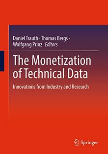 The Monetization of Technical Data: Innovations from Industry and Research