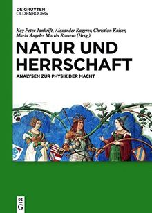 Natur und Herrschaft: Analysen zur Physik der Macht