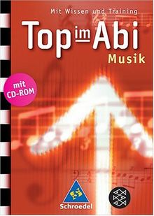 Top im Abi. Abiturhilfen: Top im Abi: Top im Abi. Musik inkl. CD-ROM: Mit Wissen und Training