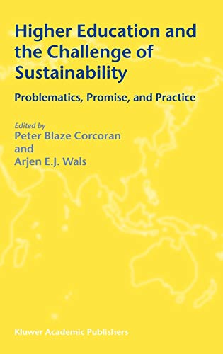 Higher Education and the Challenge of Sustainability: Problematics, Promise, and Practice (CERC Studies in Comparative Education)