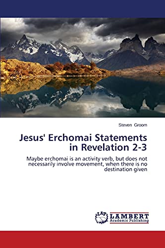 Jesus' Erchomai Statements in Revelation 2-3: Maybe erchomai is an activity verb, but does not necessarily involve movement, when there is no destination given