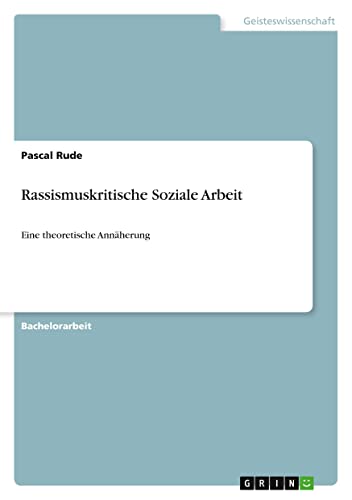Rassismuskritische Soziale Arbeit: Eine theoretische Annäherung
