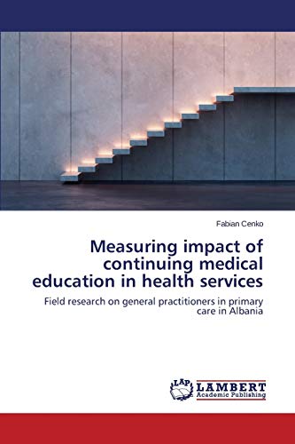 Measuring impact of continuing medical education in health services: Field research on general practitioners in primary care in Albania