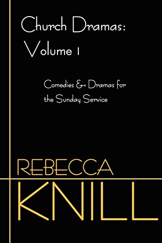 Church Dramas: Volume 1: Comedies & Dramas for the Sunday Service