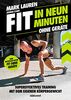 Fit in neun Minuten: Ohne Geräte - Supereffektives Training mit dem eigenen Körpergewicht - Vom "Fit ohne Geräte"-Bestseller-Autor