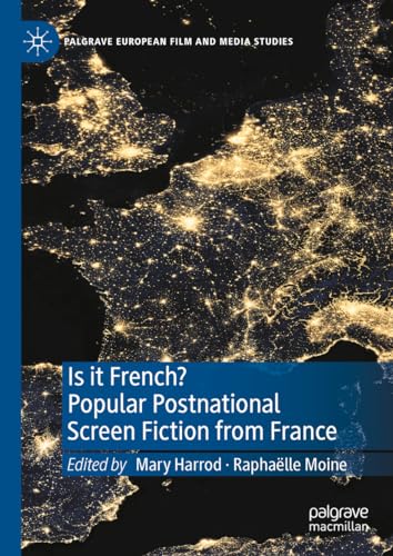 Is it French? Popular Postnational Screen Fiction from France (Palgrave European Film and Media Studies)