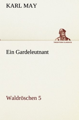 Ein Gardeleutnant: Waldröschen 5 (TREDITION CLASSICS)