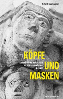 Köpfe und Masken: Symbolische Bauplastik an mittelalterlichen Kirchen