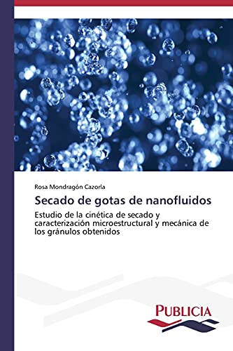 Secado de gotas de nanofluidos: Estudio de la cinética de secado y caracterización microestructural y mecánica de los gránulos obtenidos