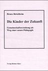 Die Kinder der Zukunft. Gemeinschaftserziehung als Weg einer neuen Pädagogik: Die Kinder der Zukunft