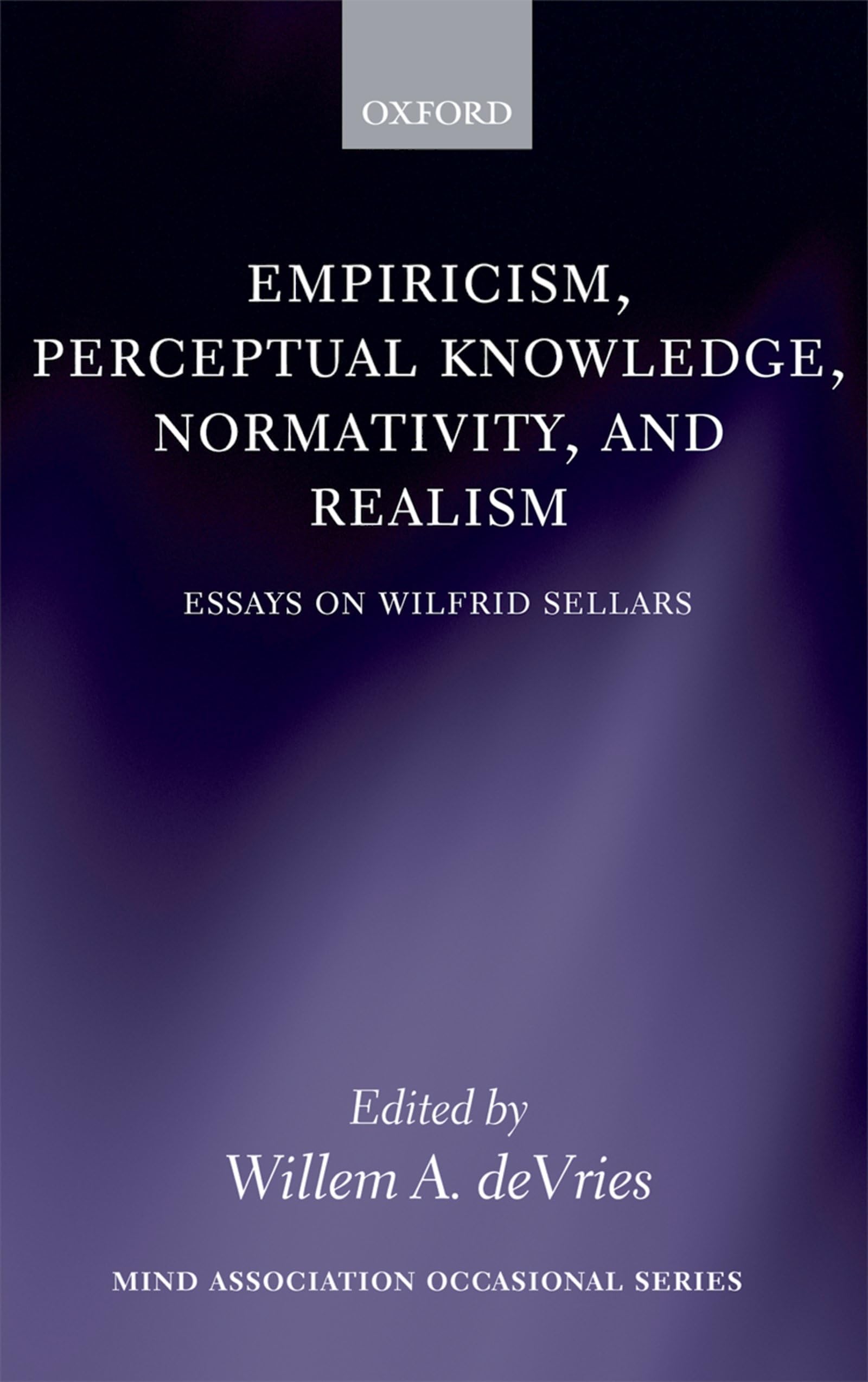 Empiricism, Perceptual Knowledge, Normativity, and Realism: Essays on Wilfrid Sellars (Mind Association Occasional Series)