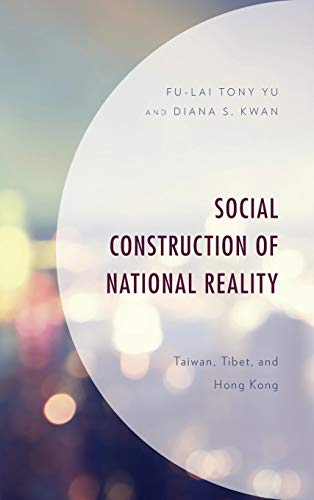 Social Construction of National Reality: Taiwan, Tibet and Hong Kong