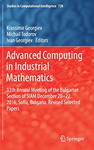 Advanced Computing in Industrial Mathematics: 11th Annual Meeting of the Bulgarian Section of SIAM December 20-22, 2016, Sofia, Bulgaria. Revised ... in Computational Intelligence, Band 728)