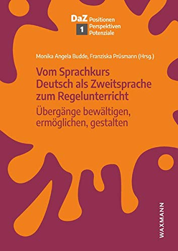 Vom Sprachkurs Deutsch als Zweitsprache zum Regelunterricht: Übergänge bewältigen, ermöglichen, gestalten (Deutsch als Zweitsprache – Positionen, Perspektiven, Potenziale)
