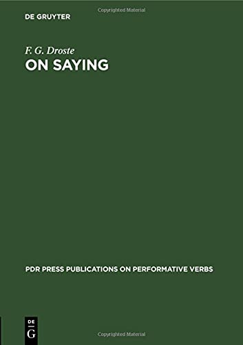 On Saying (PdR Press Publications on Performative Verbs, 1, Band 1)