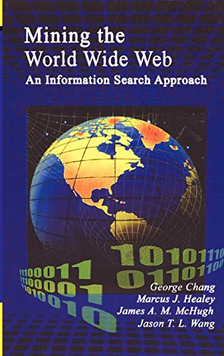 Mining the World Wide Web: An Information Search Approach (The Information Retrieval Series, 10, Band 10)