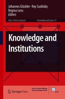 Knowledge and Institutions (Knowledge and Space, Band 13)