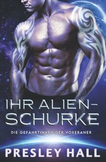 Ihr Alien-Schurke: Eine Science-Fiction Alien-Krieger Romanze (Die Gefährtinnen der Voxeraner, Band 5)