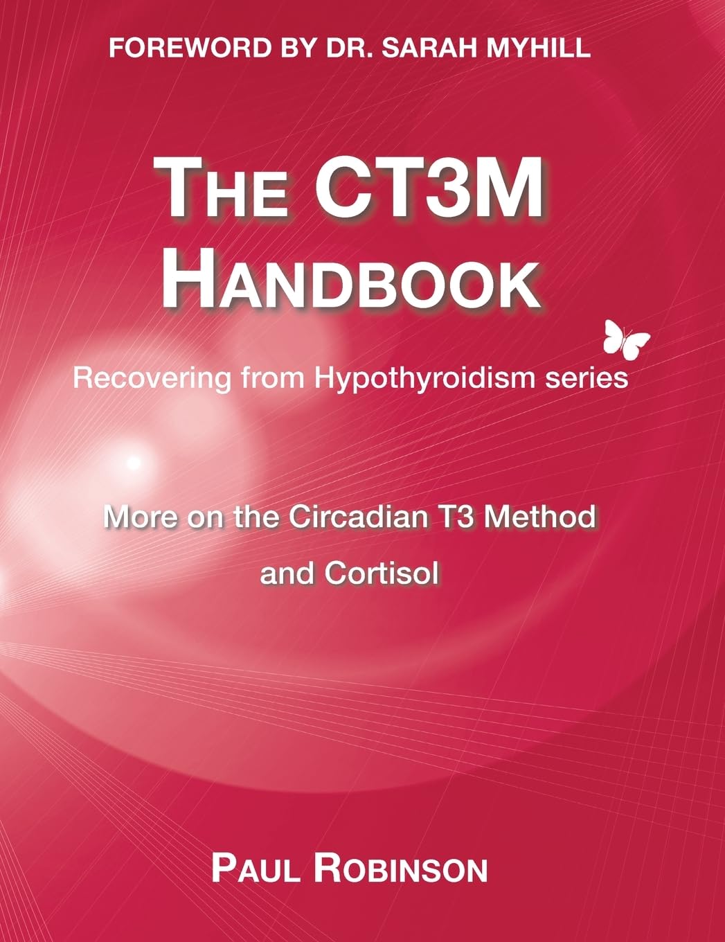 CT3M Handbook: More on the Circadian T3 method and Cortisol (Recovering from Hypothyroidism, Band 5)