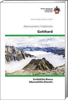 Gotthard: Erstfeld bis Biasca und Oberwald bis Diesentis, Alpinwandern/Gipfelziele (Alpin-Wanderführer)