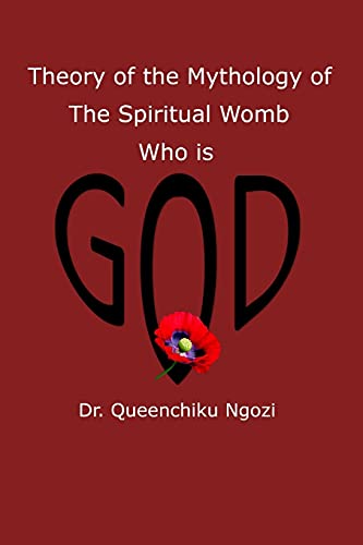 Theory of Mythology of the Spiritual Womb Who is God
