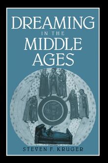 Dreaming in the Middle Ages (Cambridge Studies in Medieval Literature, Band 14)