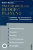 Praxishandbuch Budgetplanung: Grundlagen und Instrumente für erfolgreiches Finanzmanagement