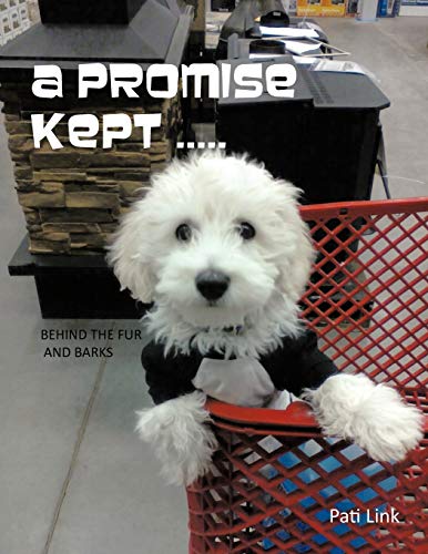 A Promise Kept . . . Behind The Fur And Barks