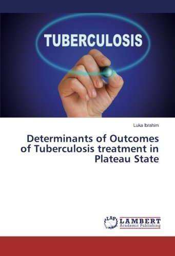 Determinants of Outcomes of Tuberculosis treatment in Plateau State