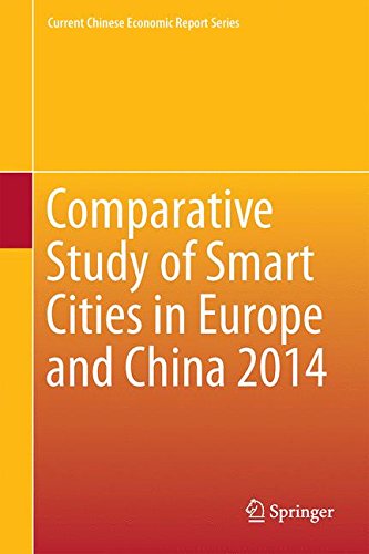 Comparative Study of Smart Cities in Europe and China 2014 (Current Chinese Economic Report Series)