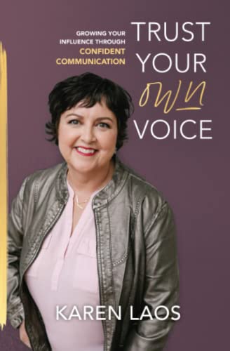 Trust Your Own Voice: Growing Your Influence Through Confident Communication