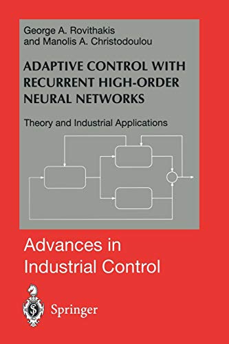 Adaptive Control with Recurrent High-order Neural Networks: Theory and Industrial Applications (Advances in Industrial Control)