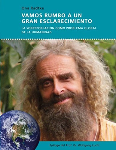 Vamos rumbo a un gran esclarecimiento: La sobrepoblación como problema global de la humanidad