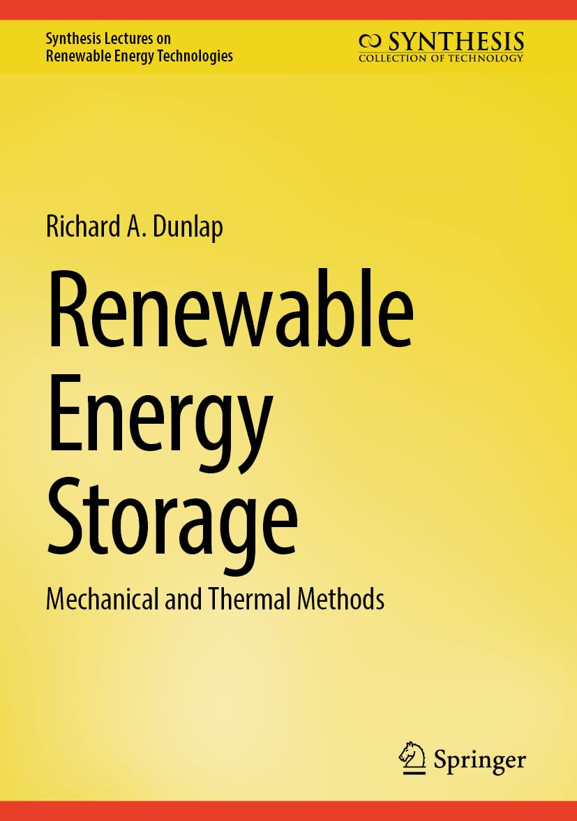 Renewable Energy Storage: Mechanical and Thermal Methods (Synthesis Lectures on Renewable Energy Technologies)