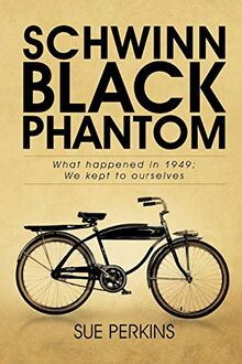 Schwinn Black Phantom: What Happened in 1949; We Kept to Ourselves