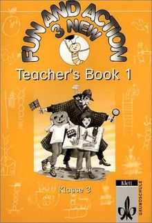 Fun and Action New, Bd.1 : Teacher's Book, Klasse 3