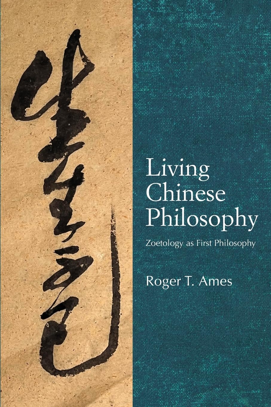 Living Chinese Philosophy: Zoetology as First Philosophy (Suny Chinese Philosophy and Culture)