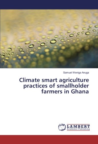 Climate smart agriculture practices of smallholder farmers in Ghana