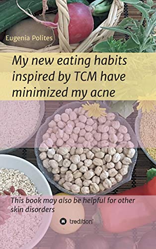 My new eating habits inspired by Traditional Chinese Medicine have minimized my acne: This book may also be helpful for other skin disorders